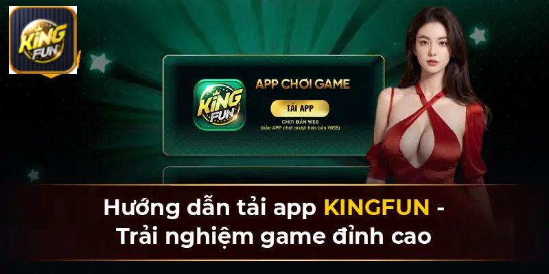 Cách tải app Kingfun chi tiết